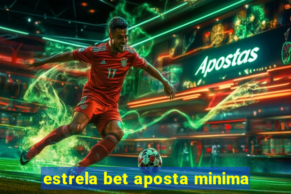 estrela bet aposta minima